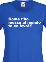 T-shirt femminile fruit con grafica come t'ho messo al mondo te ce levo