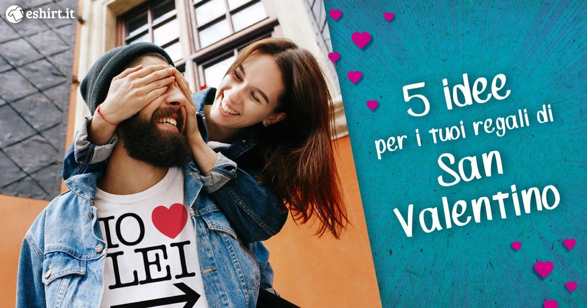 5 idee per i tuoi regali di San Valentino 