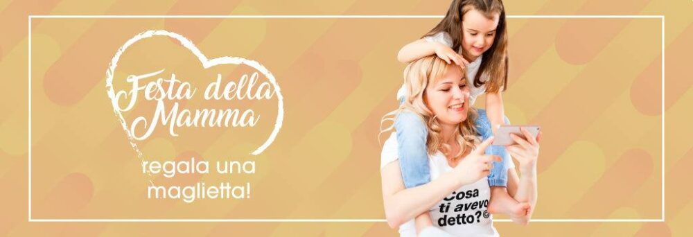 Festa della mamma 2019 regala una maglietta