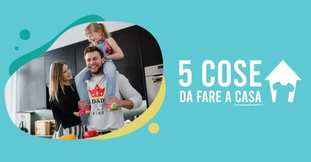 5 cose da fare a casa