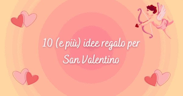 Idee regalo san valentino