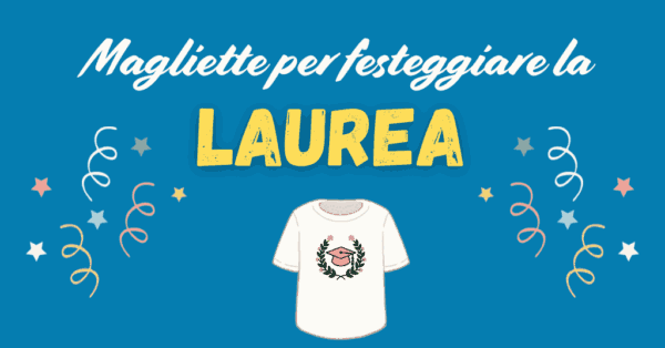 Magliette per festeggiare un neolaureato