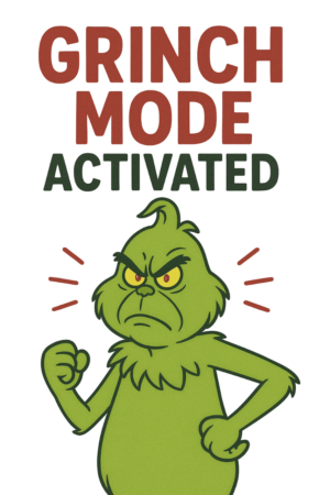 Grinch mode activeted