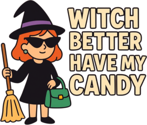 Witch better have my candy